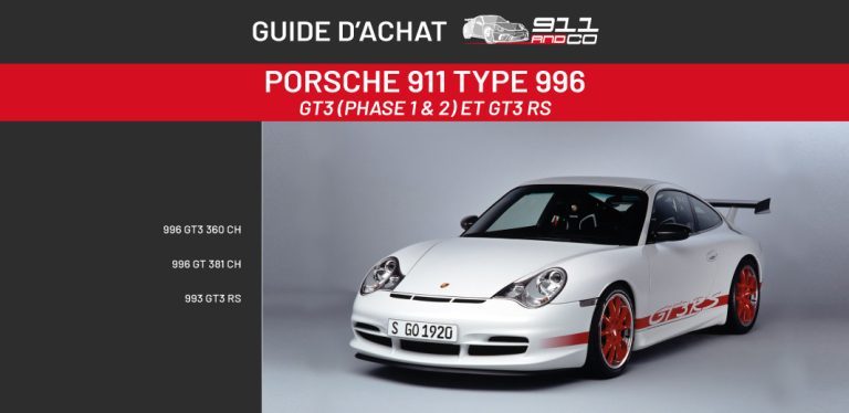 Guide d’achat – Porsche 996 GT3 Phase 1, Phase 2 et 996 GT3 RS des Millésimes 2000 à 2005